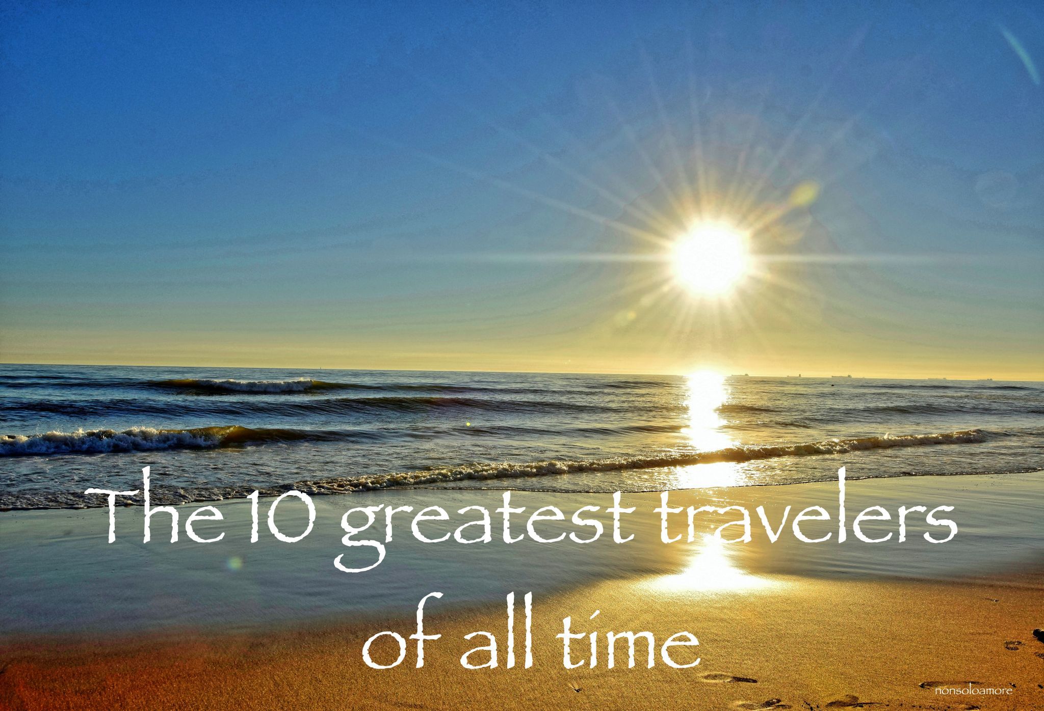 10 greatest travelers of all time